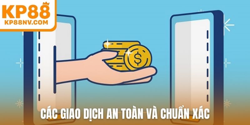 Các giao dịch an toàn và chuẩn xác