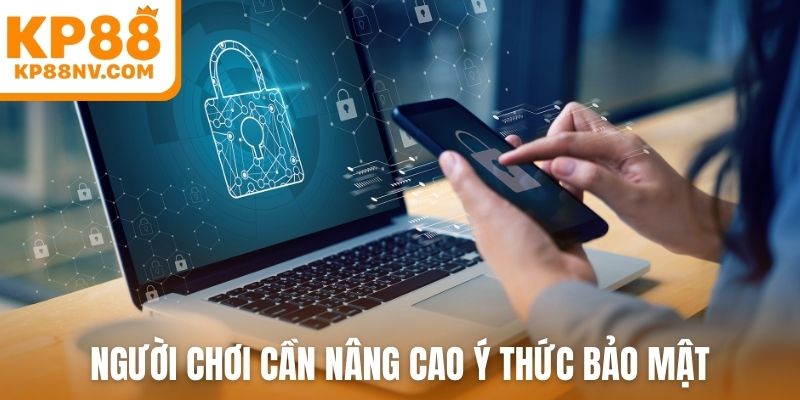 Người chơi cần nâng cao ý thức bảo mật
